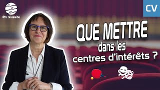 QUE METTRE dans les CENTRES D’INTÉRÊTS dans un CV [upl. by Eycats]