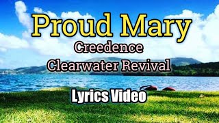 Proud Mary  Creedence Clearwater Revival Lyrics Video [upl. by Claudell]