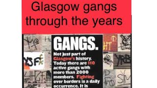 Glasgow Gangs Through The Years 1960s 2010s [upl. by Camile]