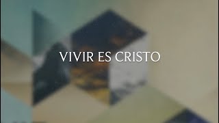 Vivir Es Cristo  Lyric Video Oficial [upl. by Jonme376]