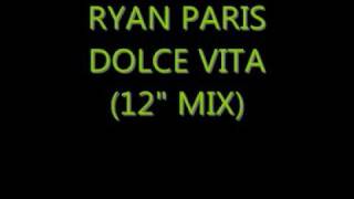 Ryan Paris  Dolce Vita 12quot mix [upl. by Cown618]