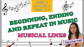 MUSIC 2  QUARTER 2 WEEK 5  6  BEGINNING ENDING AND REPEAT IN MUSIC  MUSICAL LINE [upl. by Swec]