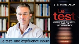 Stéphane Allix  LE TEST UNE EXPÉRIENCE INOUÏE [upl. by Japeth]